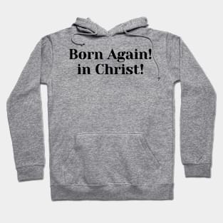 Born Again! In Christ | Christian Design | Typography Hoodie